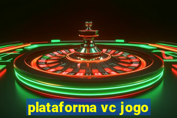 plataforma vc jogo